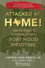 Attacked at Home!: A Green Beret's Survival Story of the Fort Hood Shooting