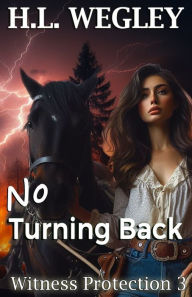 Title: No Turning Back, Author: H L Wegley