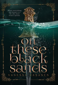 Title: On These Black Sands, Author: Vanessa Rasanen