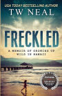 Freckled: A Memoir of Growing up Wild in Hawaii