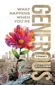 Title: What Happens When You're Generous, Author: Tommy Urban D Kyllonen