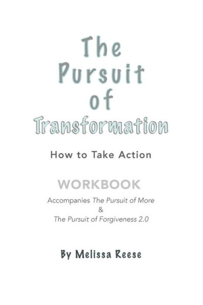 The Pursuit of Transformation: How to Take Action: Workbook
