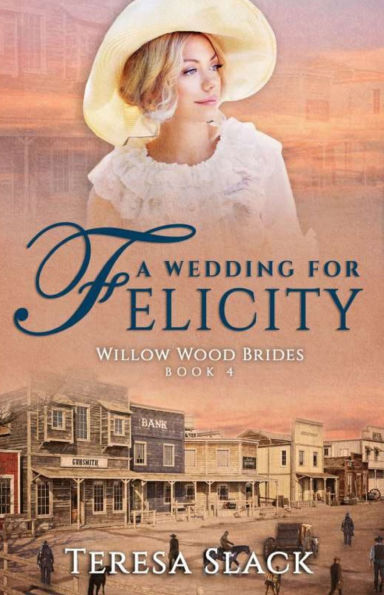 A Wedding for Felicity: Sweet and Clean Historical Romance