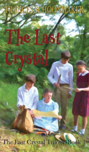 Title: The Last Crystal, Author: Frances Schoonmaker