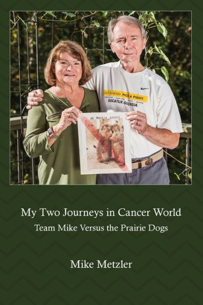 My Two Journeys in Cancer World: Team Mike Versus the Prairie Dogs