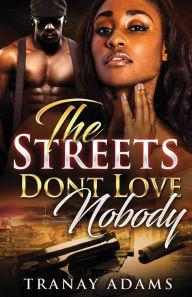 Title: The Streets Don't Love Nobody, Author: Tranay Adams