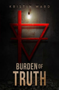 Title: Burden of Truth: Sequel to After the Green Withered, Author: Kristin Ward