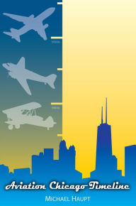 Title: Aviation Chicago Timeline, Author: Michael Haupt