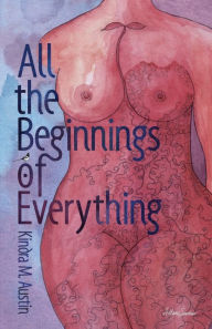 Title: All the Beginnings of Everything, Author: Kindra M. Austin