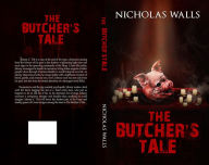 Title: The Butcher's Tale, Author: Nicholas Walls