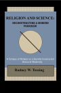Religion and Science: Deconstructing a Modern Paradigm
