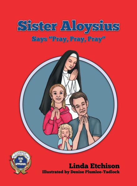 Sister Aloysius Says "Pray, Pray, Pray"