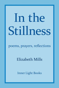 Title: In The Stillness: poems, prayers, reflections, Author: Elizabeth Mills