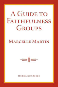 Title: A Guide To Faithfulness Groups, Author: Marcelle Martin