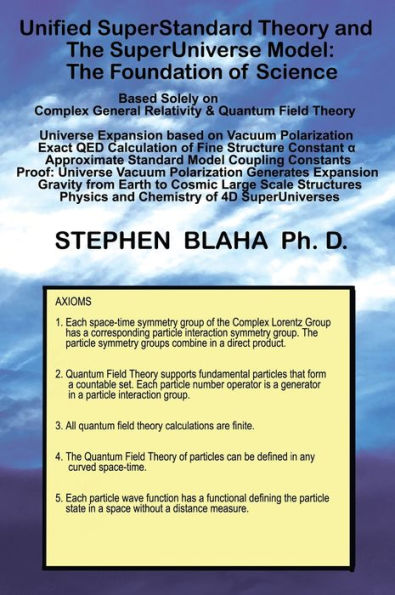 Unified SuperStandard Theory and The SuperUniverse Model: The Foundation of Science