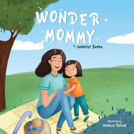 Title: Wonder Mommy: A Tribute to Moms with Chronic Health Conditions, Author: Jennifer Senne