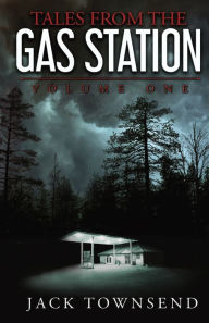 Free text book downloads Tales from the Gas Station: Volume One by Jack Townsend  9781732827875 English version