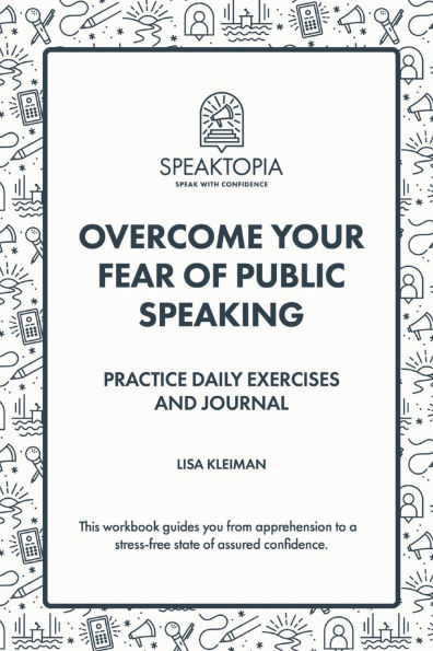 Overcome Your Fear of Public Speaking: Practice Daily Exercises and Journal