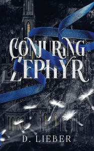 Title: Conjuring Zephyr, Author: D. Lieber