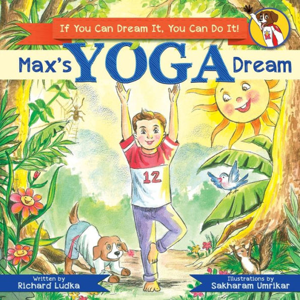 Max's Yoga Dream: If You Can Dream It, Do It!