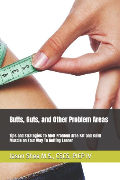 Butts, Guts, and Other Problem Areas