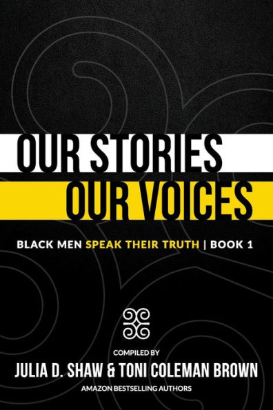 Our Stories, Our Voices: Black Men Speak Their Truth