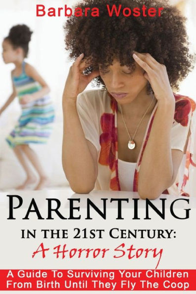 Parenting the 21st Century: A horror story