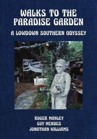 Download free ebooks in english Walks to the Paradise Garden: A Lowdown Southern Odyssey RTF PDB English version