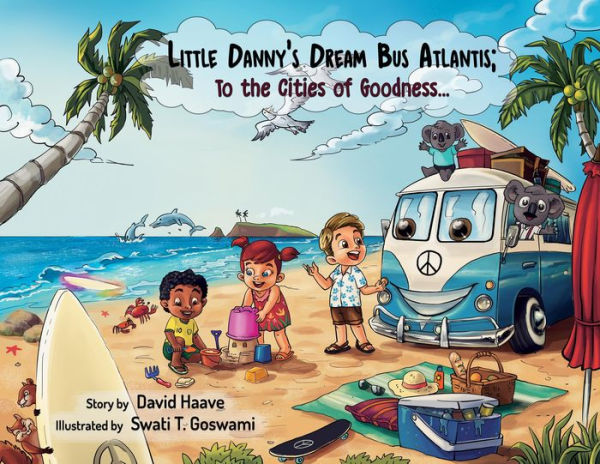 Little Danny's Dream Bus Atlantis; To the Cities of Goodness!