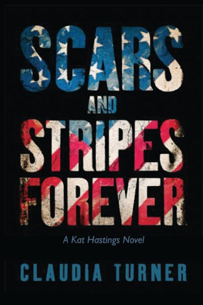 Scars and Stripes Forever: A Kat Hastings Novel