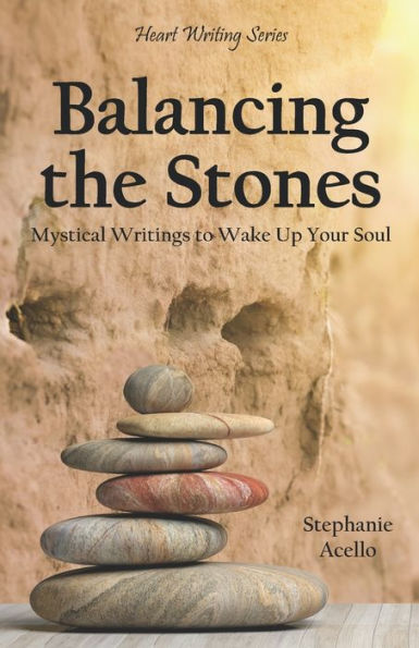 Balancing the Stones: Mystical Writings to Wake Up Your Soul