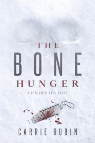 Title: The Bone Hunger, Author: Carrie Rubin