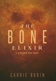 Title: The Bone Elixir, Author: Carrie Rubin