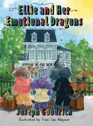 Title: Ellie and Her Emotional Dragons, Author: Joseph Goodrich