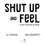 Alternative view 3 of Shut Up and Feel: An Adult Picture Book On Emotions