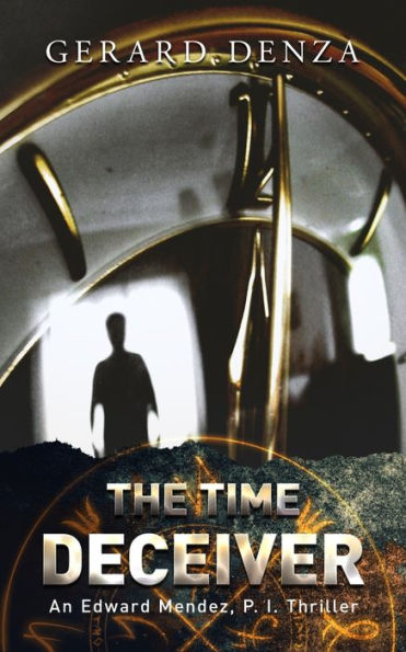 The Time Deceiver: An Edward Mendez, P. I., Thriller