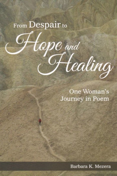 From Despair to Hope and Healing: One Woman's Journey in Poem