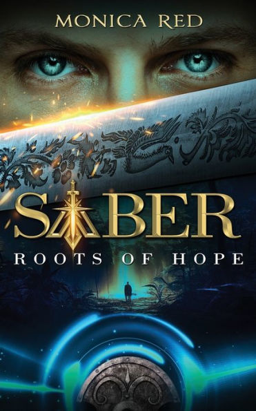 Saber: Roots of Hope, Trilogy Book 1