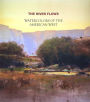 The River Flows: Watercolors of the American West