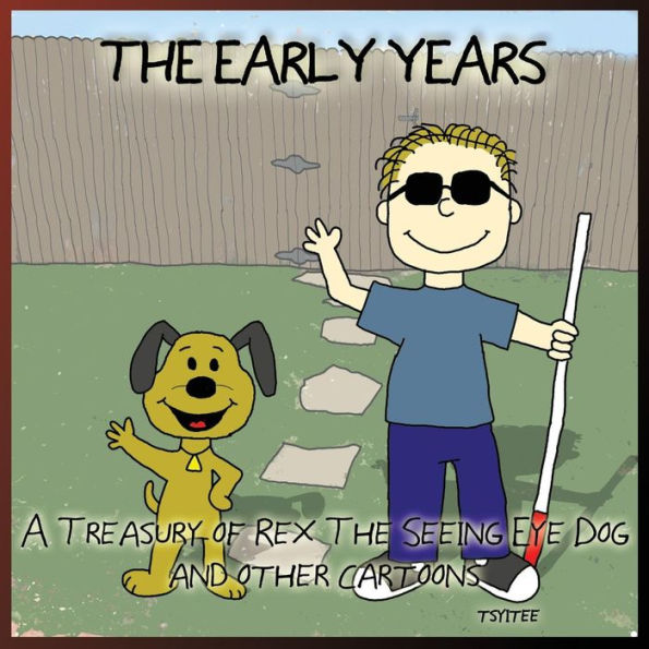 The Early Years: A Treasury of Rex: the Seeing-Eye Dog And Other Cartoons