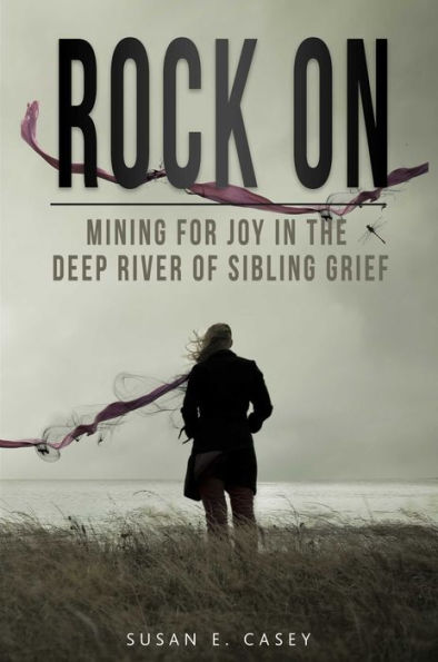 Rock on: Mining for Joy in the Deep River of Sibling Grief