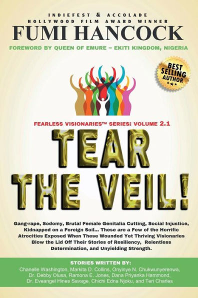 Tear the Veil 2.1: 19 Extraordinary Visionaries Help Other Women Break Their Silence by Sharing Their Stories and Reclaiming Their Legacy!