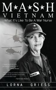 Title: M*A*S*H Vietnam: What it's like to be a war nurse, Author: Lorna Griess