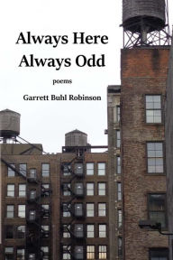 Title: Always Here Always Odd, Author: Garrett  Buhl Robinson