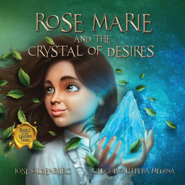 Rose Marie and the Crystal of Desires: Book 2 Leunam Tales