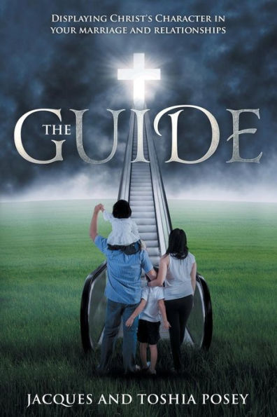 The Guide, Displaying Christ's Character Your Marriage and Relationships