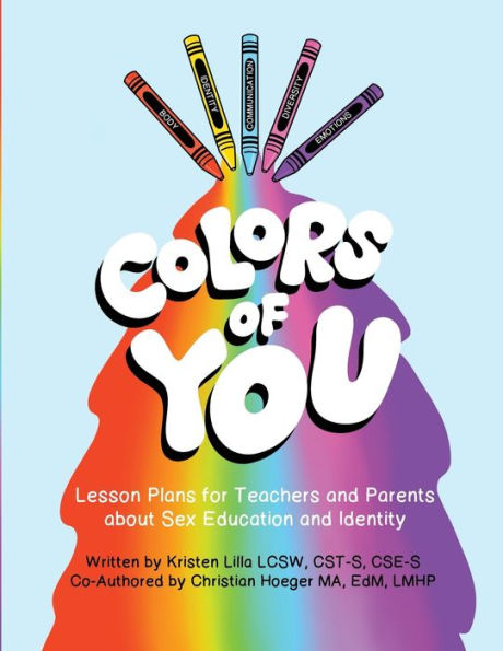Colors of You: Lesson Plans for Teachers and Parents about Sex Education and Identity