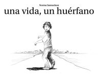 Title: Una vida, un huerfano, Author: Norma Samuelson