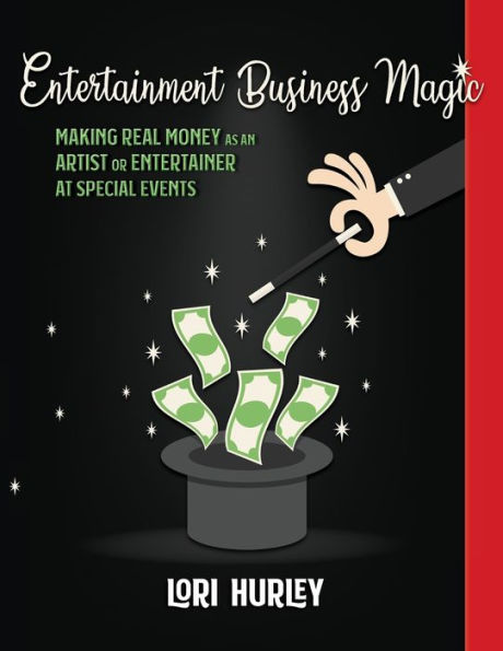 Entertainment Business Magic: Making REAL money as an Artist or Entertainer at Special Events