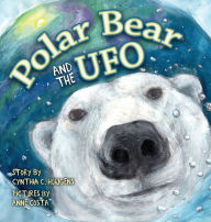 Title: Polar Bear and the UFO, Author: Cynthia C. Huijgens